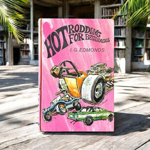 VINTAGE Hot Rodding For Beginners Hardcover by I.E. Edmonds (1970)